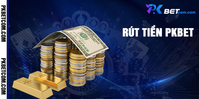 Rút Tiền Pkbet